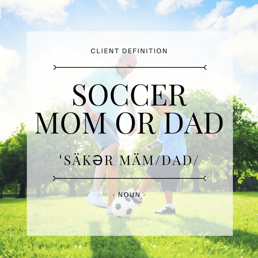 Client Definition Soccer Mom/Dad